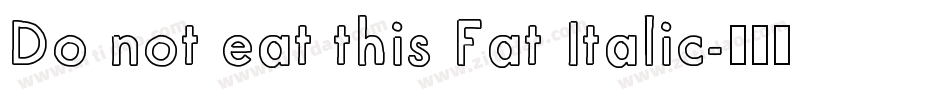 Do not eat this Fat Italic字体转换